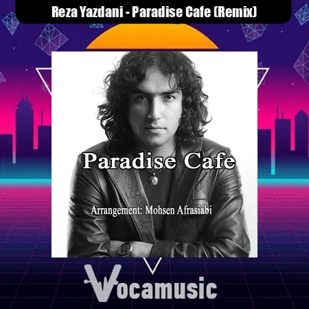 دانلود آهنگ Paradise Cafe (Remix) از رضا یزدانی