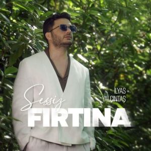 دانلود آهنگ Ilyas Yalcintas Sessiz Firtina
