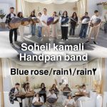 آهنگ سهیل کمالی Handpan Group Blue Rose Rain 1 Rain 2